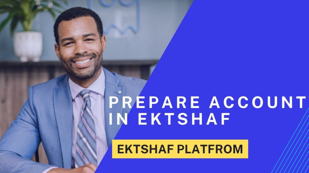 How to prepar account in Ektshaf platfrom